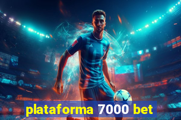 plataforma 7000 bet